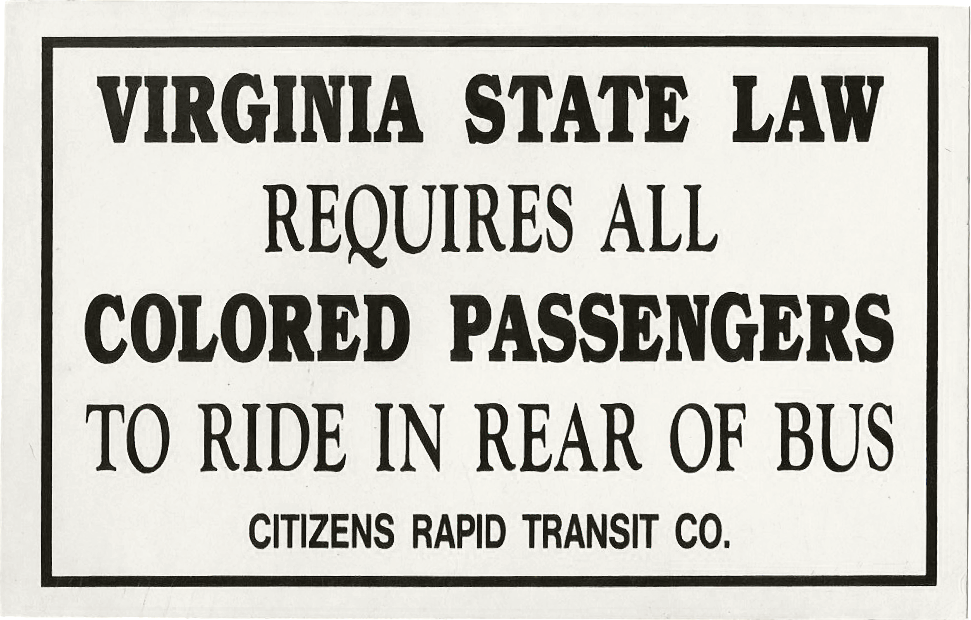 Notice, from the 1950’s, that Virginia state law mandates racial segregation of buses. Source: Library of Virginia.