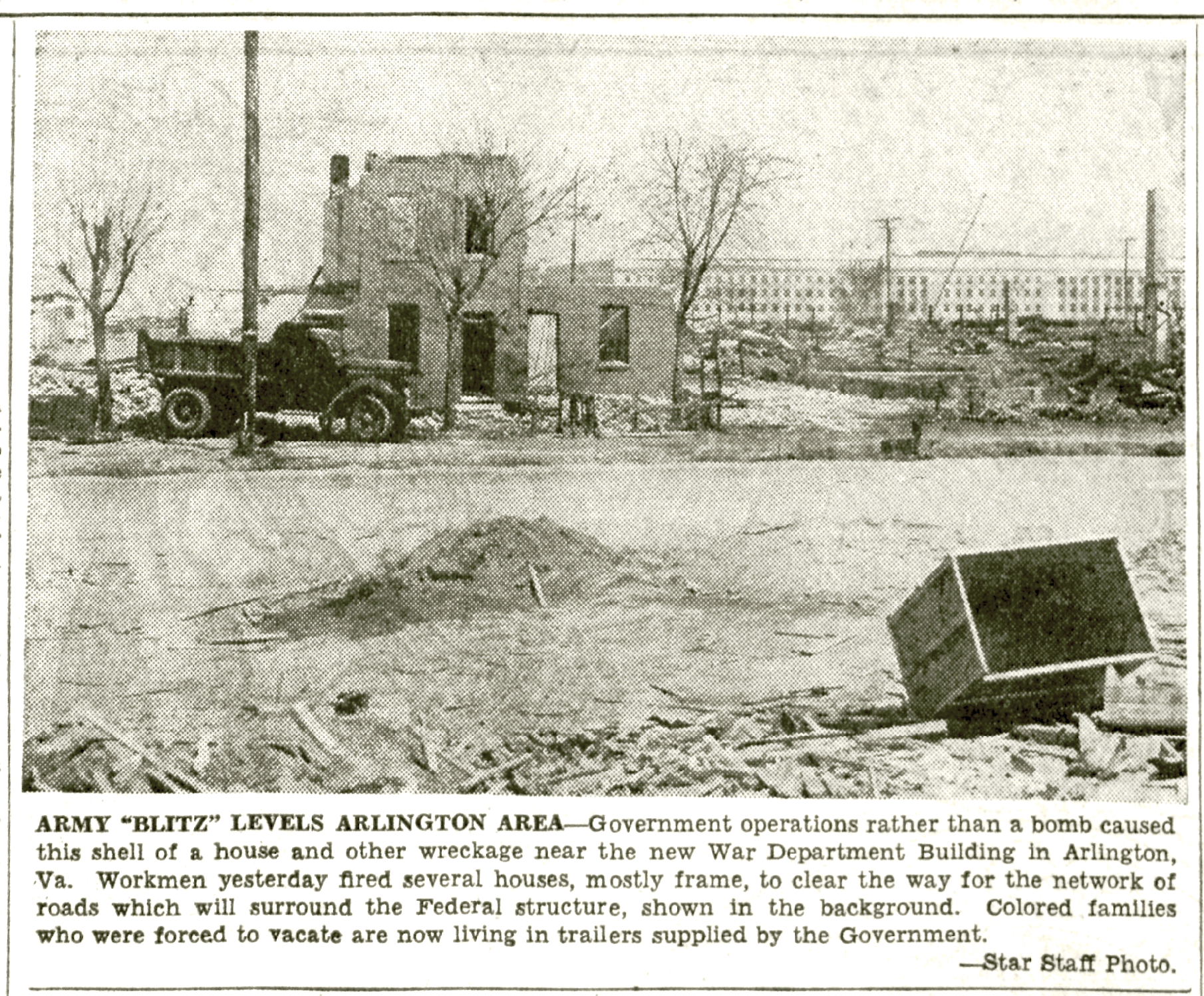 “Army ‘Blitz’ Levels Arlington Area,” this photo, from the April 18, 1942 edition of the Washington Star, features the shell of a house being removed to make way for roads that would surround the Pentagon which is seen in the background. DC Public Library, Star Collection © Washington Post.